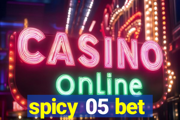 spicy 05 bet